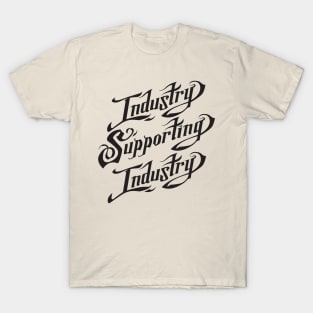 industry supporting industry T-Shirt